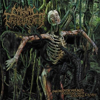 Carnal Disfigurement- Inhuman Devoured Content From Cranial Cavi